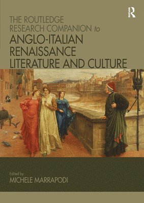 bokomslag The Routledge Research Companion to Anglo-Italian Renaissance Literature and Culture