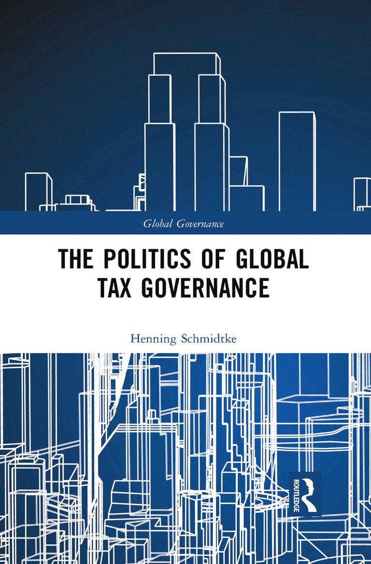 The Politics of Global Tax Governance 1