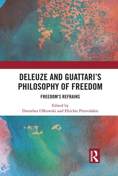 Dorothea Olkowski, Eftichis Pirovolakis - Deleuze and Guattari's Philosophy of Freedom, Häftad