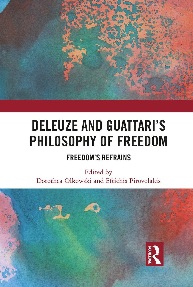 Dorothea Olkowski, Eftichis Pirovolakis - Deleuze and Guattari's Philosophy of Freedom, Häftad