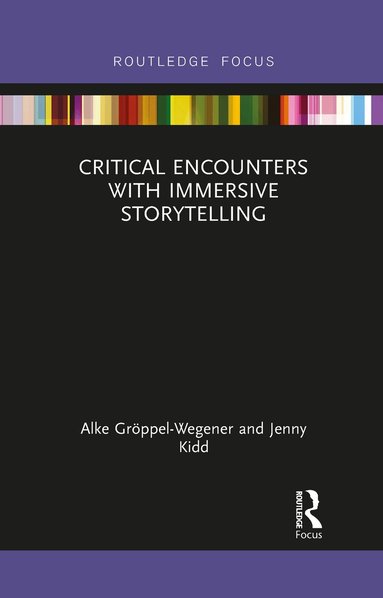 Alke Gröppel-Wegener, Jenny Kidd - Critical Encounters with Immersive Storytelling, Häftad