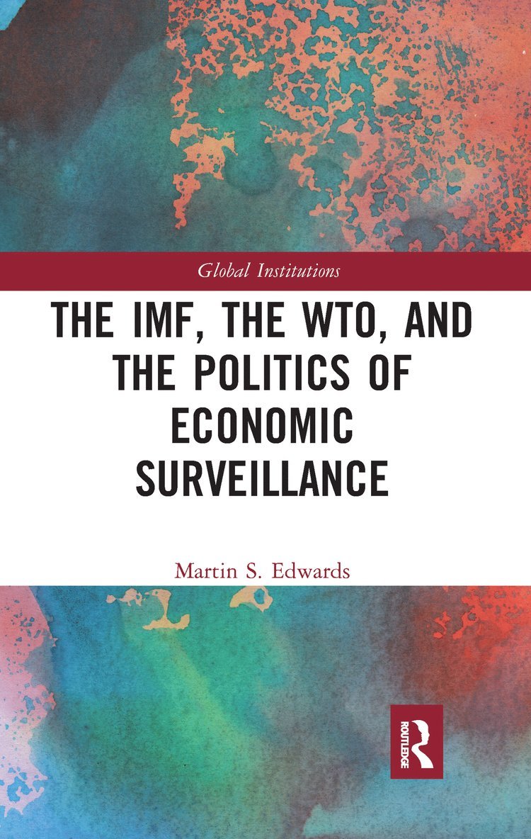 Martin Edwards - IMF, the WTO & the Politics of Economic Surveillance, Häftad
