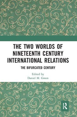 bokomslag The Two Worlds of Nineteenth Century International Relations