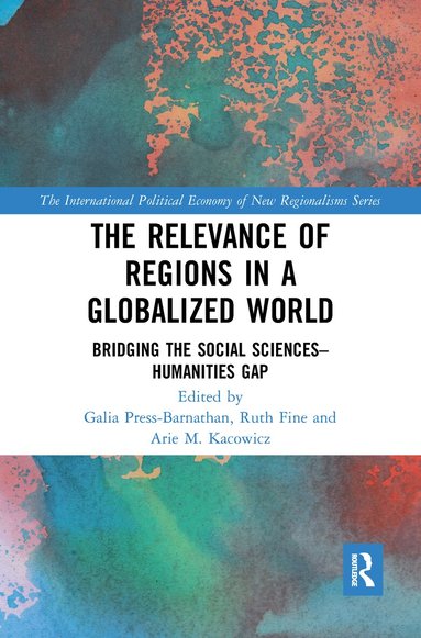 Galia Press-Barnathan, Ruth Fine, Arie M. Kacowicz - Relevance of Regions in a Globalized World, Häftad