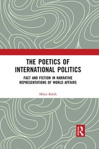 bokomslag The Poetics of International Politics