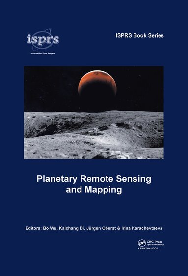 Bo Wu, Kaichang Di, Jürgen Oberst, Irina Karachevtseva - Planetary Remote Sensing and Mapping, Häftad