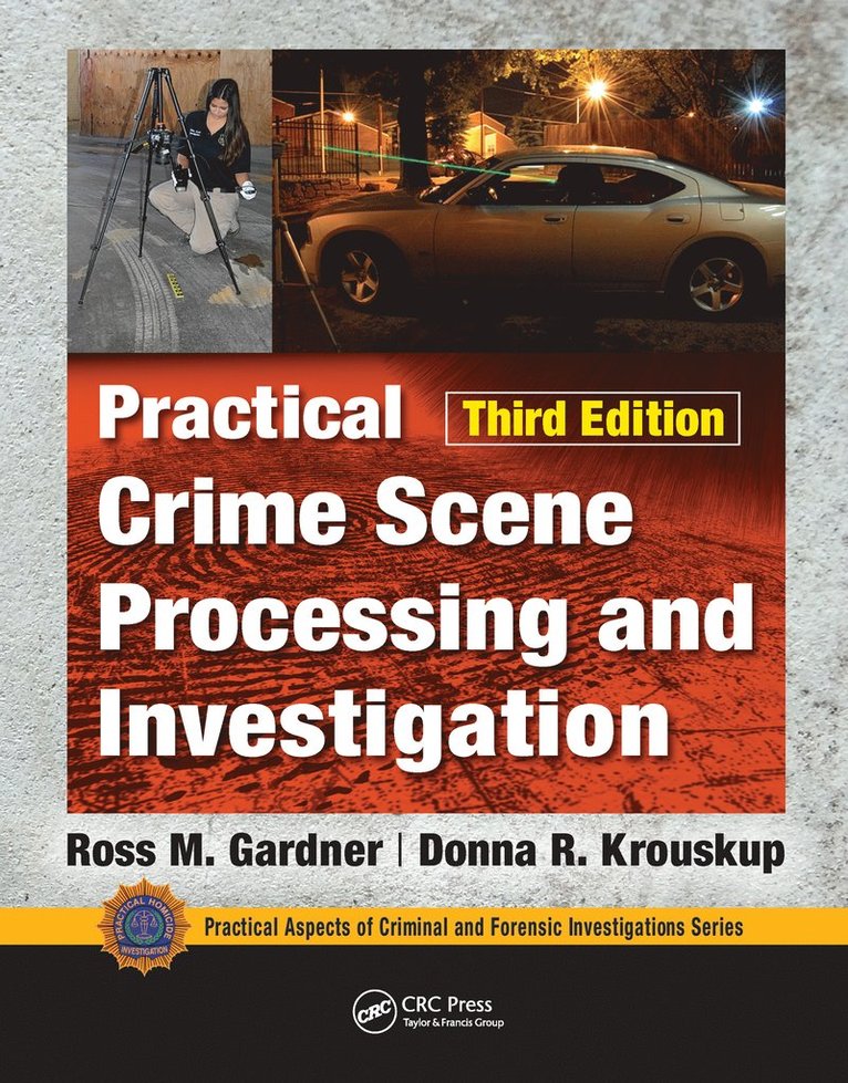 Practical Crime Scene Processing and Investigation, Third Edition 1