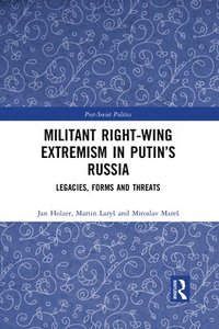 bokomslag Militant Right-Wing Extremism in Putins Russia