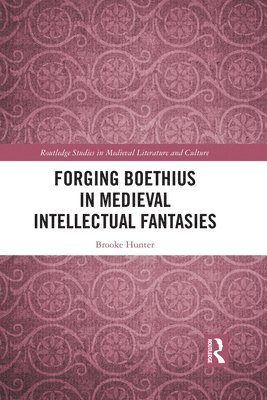 Forging Boethius in Medieval Intellectual Fantasies 1