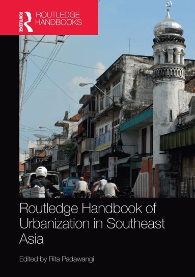 Rita Padawangi - Routledge Handbook of Urbanization in Southeast Asia, Häftad