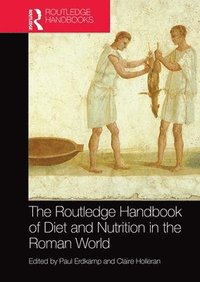 bokomslag The Routledge Handbook of Diet and Nutrition in the Roman World