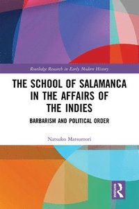 bokomslag The School of Salamanca in the Affairs of the Indies