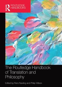 bokomslag The Routledge Handbook of Translation and Philosophy