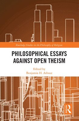 bokomslag Philosophical Essays Against Open Theism