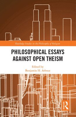 Philosophical Essays Against Open Theism 1