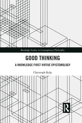 Christoph Kelp, UK) Kelp, Christoph (University of Glasgow - Good Thinking, Häftad