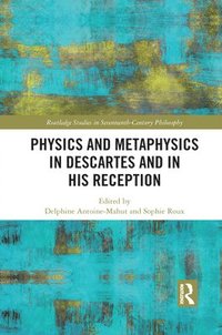 bokomslag Physics and Metaphysics in Descartes and in his Reception