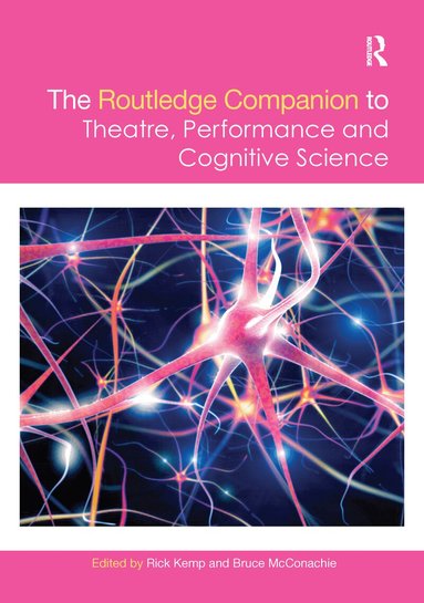 Rick Kemp, Bruce McConachie - Routledge Companion to Theatre, Performance and Cognitive Science, Häftad