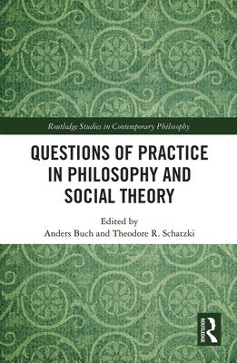 Questions of Practice in Philosophy and Social Theory 1