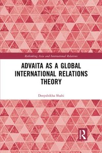 bokomslag Advaita as a Global International Relations Theory