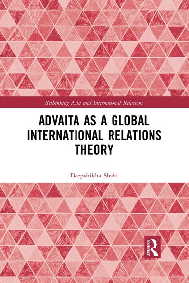bokomslag Advaita as a Global International Relations Theory