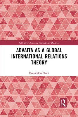 Advaita as a Global International Relations Theory 1