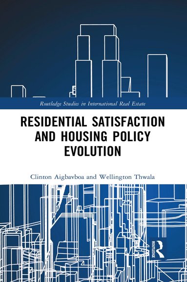Clinton Aigbavboa, Wellington Thwala - Residential Satisfaction and Housing Policy Evolution, Häftad