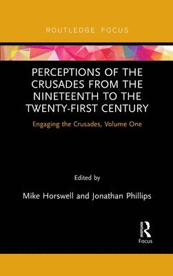 Mike Horswell, Jonathan Phillips, UK) Horswell, Mike (Royal Holloway, University of London, UK) Phillips, Jonathan (Royal Holloway University of London - Perceptions of the Crusades from the Nineteenth to the Twenty-First Century, Häftad