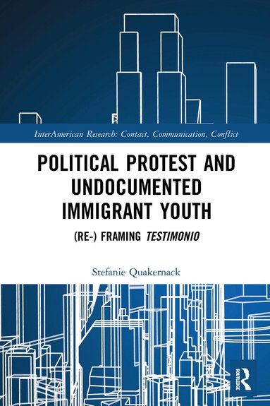 Stefanie Quakernack - Political Protest and Undocumented Immigrant Youth, Häftad