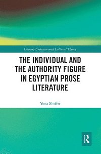 bokomslag The Individual and the Authority Figure in Egyptian Prose Literature