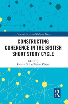 Patrick Gill, Florian Kläger, Florian Klager - Constructing Coherence in the British Short Story Cycle, Häftad