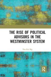 bokomslag The Rise of Political Advisors in the Westminster System