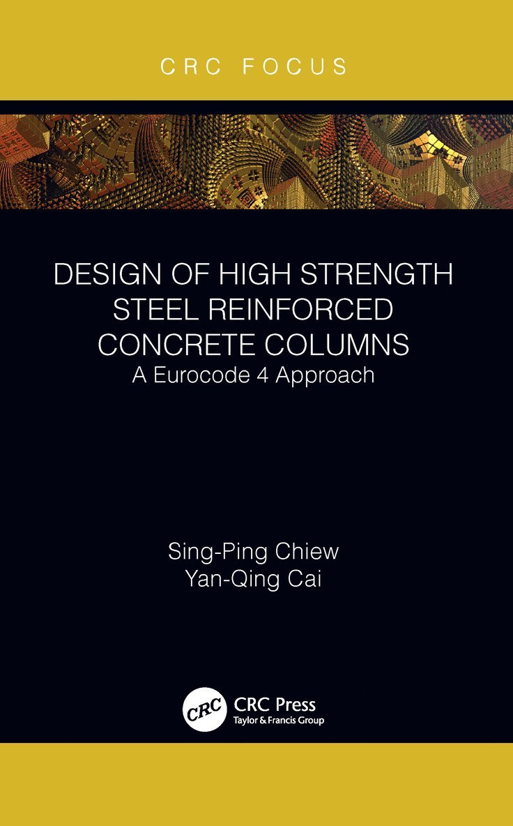 Sing-Ping Chiew, Yanqing Cai, Singapore) Cai, Yanqing (Meinhardt Group - Design of High Strength Steel Reinforced Concrete Columns, Häftad