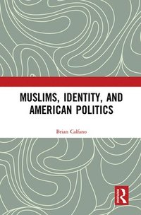 bokomslag Muslims, Identity, and American Politics