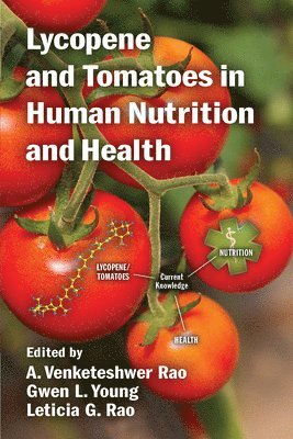 A. Venketeshwer Rao, Gwen L. Young, Leticia G. Rao, A Venketeshwer Rao, Gwen L Young, Leticia G Rao - Lycopene and Tomatoes in Human Nutrition and Health, Häftad