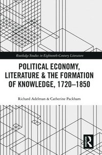 bokomslag Political Economy, Literature &; the Formation of Knowledge, 1720-1850