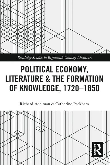 bokomslag Political Economy, Literature & the Formation of Knowledge, 1720-1850