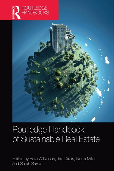 Sara Wilkinson, Tim Dixon, Norm Miller, Sarah Sayce - Routledge Handbook of Sustainable Real Estate, Häftad