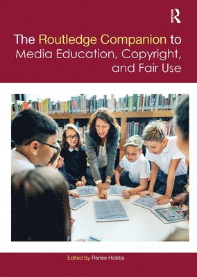 bokomslag The Routledge Companion to Media Education, Copyright, and Fair Use