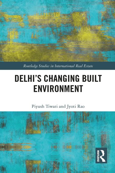 Piyush Tiwari, Jyoti Rao - Delhi's Changing Built Environment, Häftad