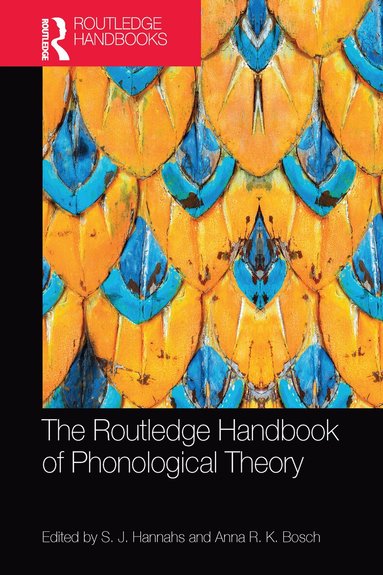 S.J. Hannahs, Anna Bosch - Routledge Handbook of Phonological Theory, Häftad