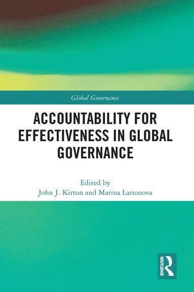 John Kirton, Marina Larionova - Accountability for Effectiveness in Global Governance, Häftad