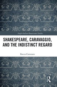 bokomslag Shakespeare, Caravaggio, and the Indistinct Regard