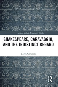 bokomslag Shakespeare, Caravaggio, and the Indistinct Regard