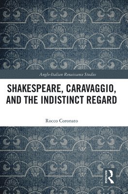 Shakespeare, Caravaggio, and the Indistinct Regard