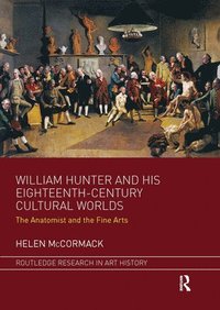 bokomslag William Hunter and his Eighteenth-Century Cultural Worlds