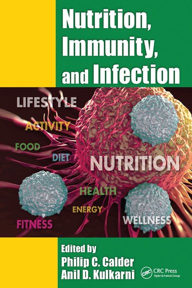 Philip C. Calder, Anil D. Kulkarni - Nutrition, Immunity, and Infection, Häftad
