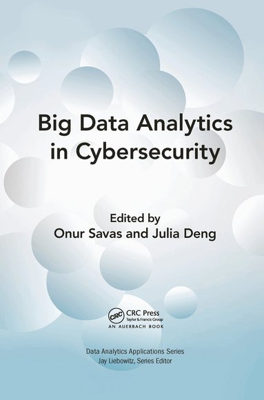 Onur Savas, Julia Deng - Big Data Analytics in Cybersecurity, Häftad