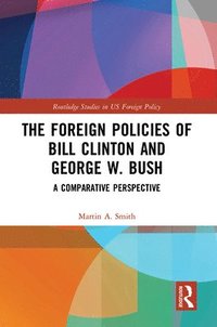 bokomslag The Foreign Policies of Bill Clinton and George W. Bush