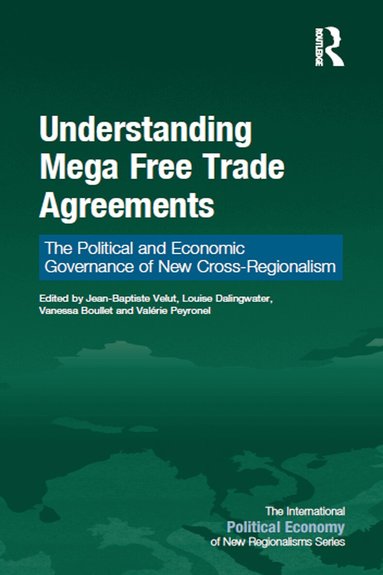 Jean-Baptiste Velut, Louise Dalingwater, Vanessa Boullet, Valérie Peyronel - Understanding Mega Free Trade Agreements, Häftad